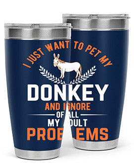 i just want to pet my donkey and ignore of all my adult problems Style 3#- donkey- Tumbler