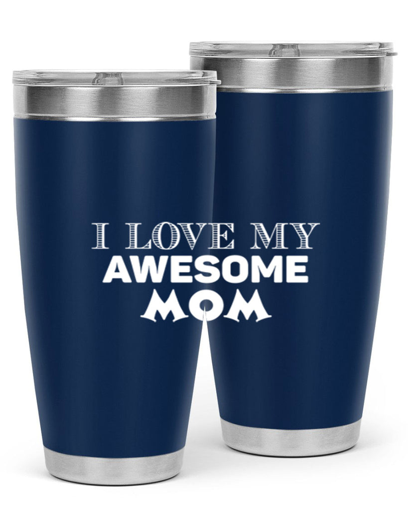 i love my awesome momn 262#- mom- Tumbler