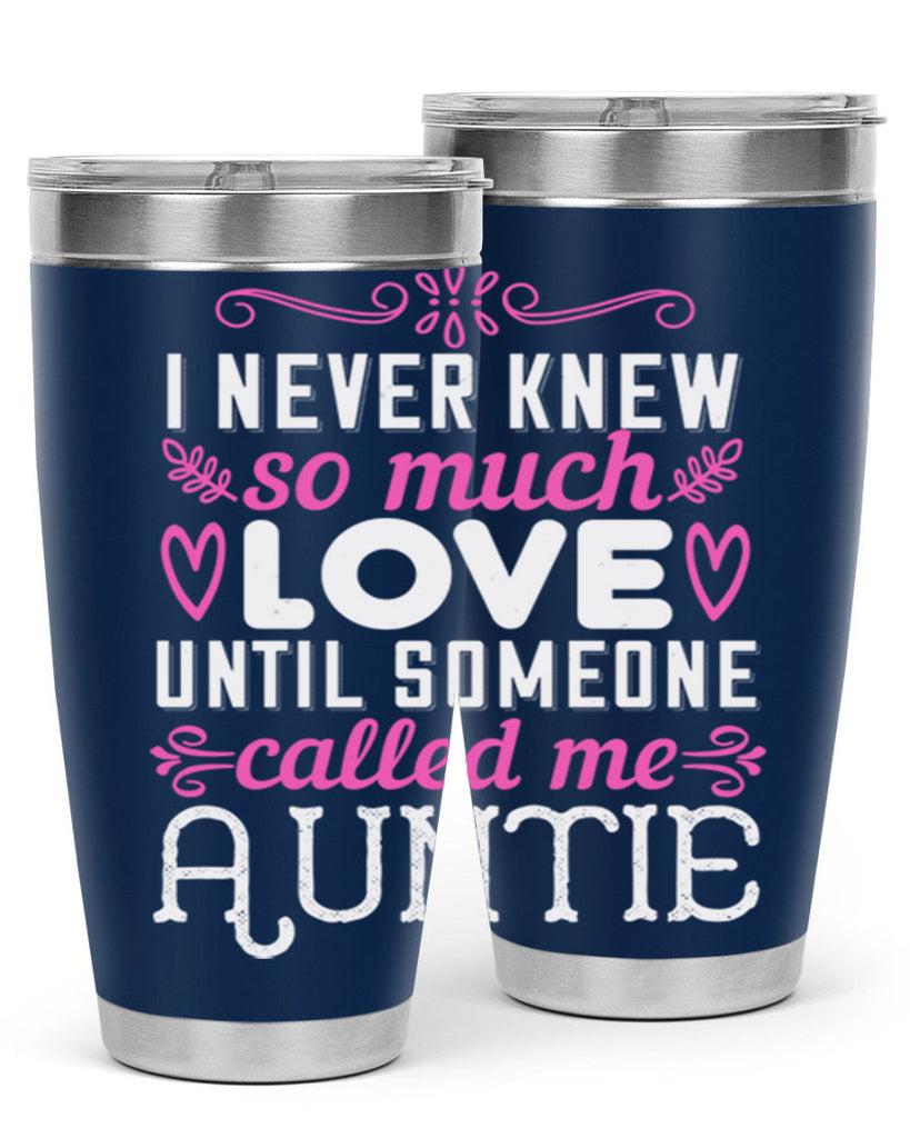 i never knew so much love until someone called me auntie Style 48#- aunt- Tumbler