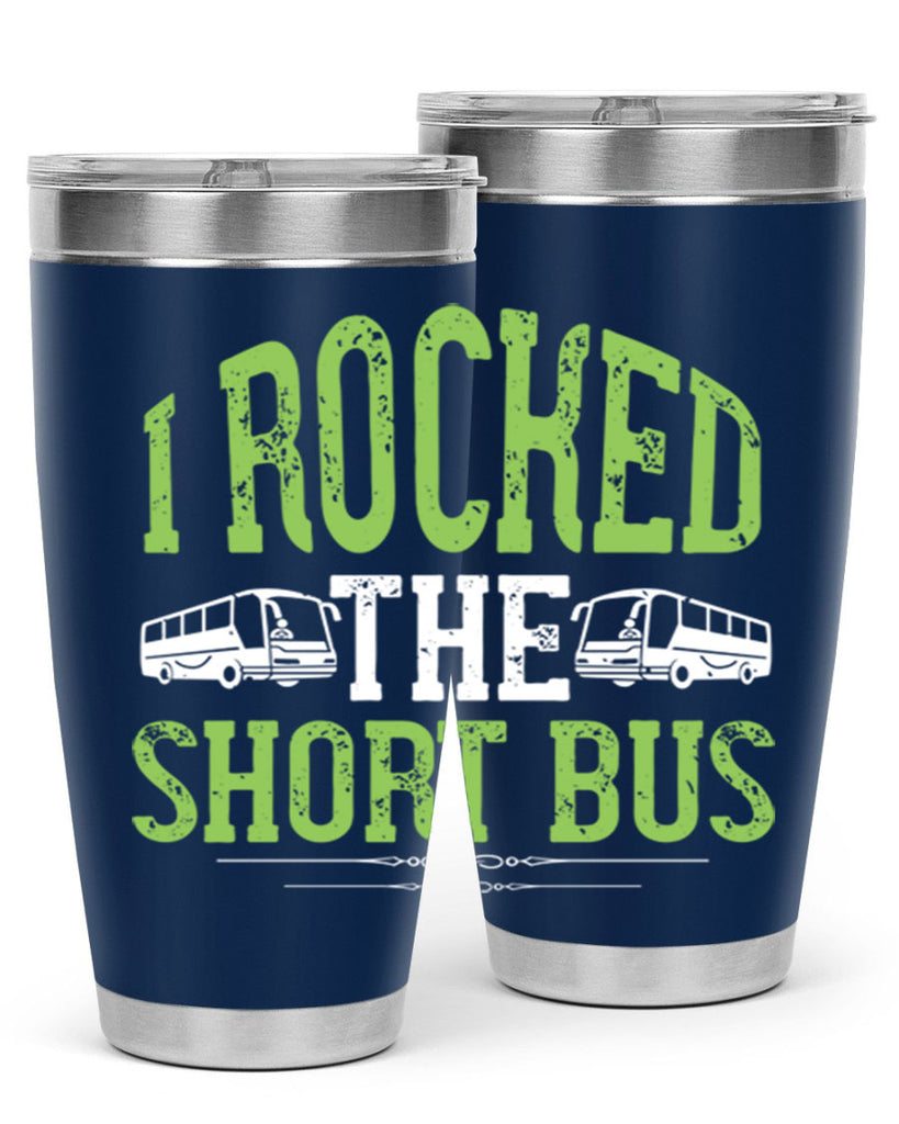 i rocked the short bus Style 26#- bus driver- tumbler