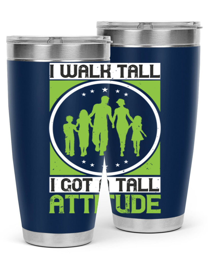 i walk tall i got a tall attitude 57#- walking- Tumbler