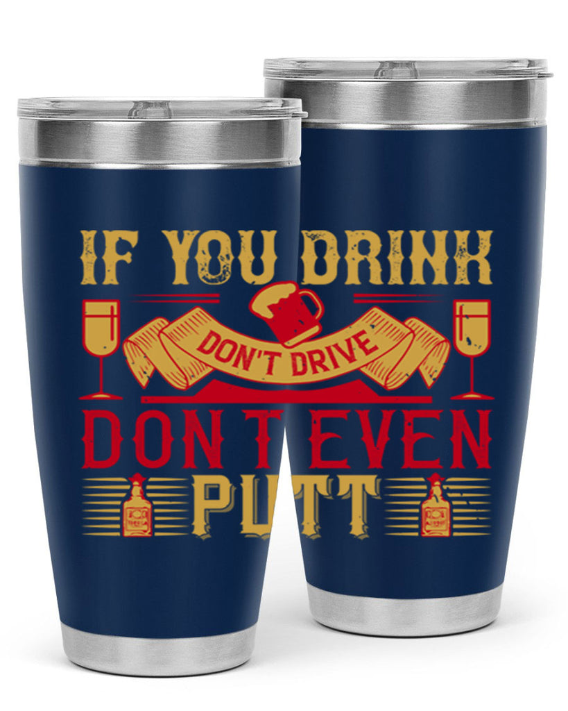 if you drink dont drive dont even putt 37#- drinking- Tumbler