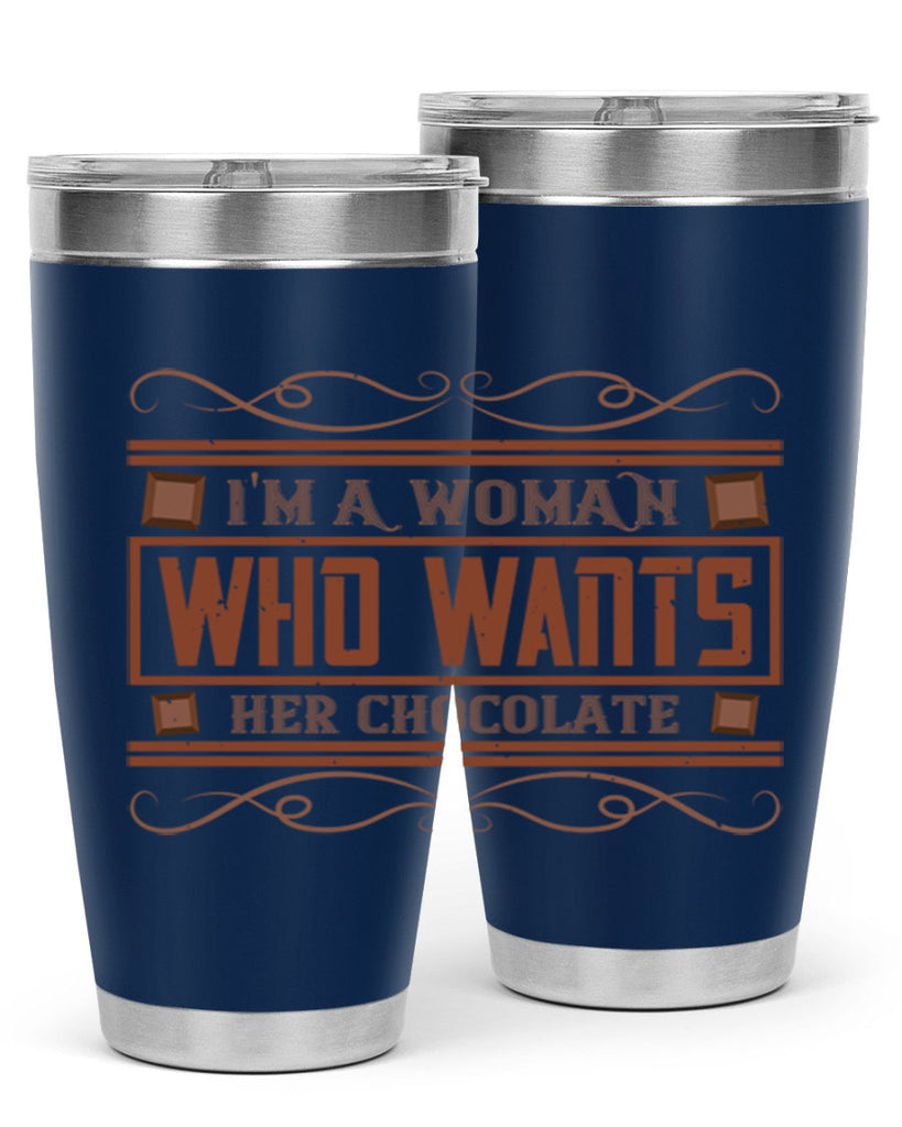 im a woman who wants her chocolate 32#- chocolate- Tumbler