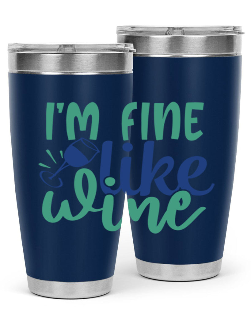 im fine like wine 193#- wine- Tumbler