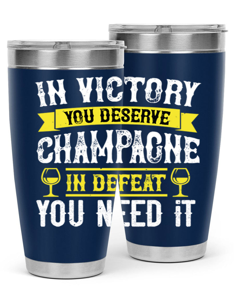 in victory you deserve champagne in defeat you need it 78#- wine- Tumbler