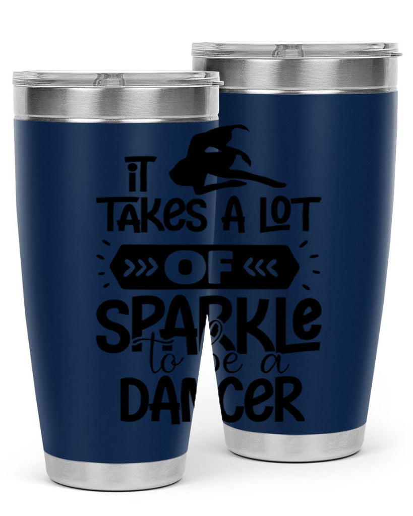 it takes a lot of sparkle to be a dancer 52#- ballet- Tumbler