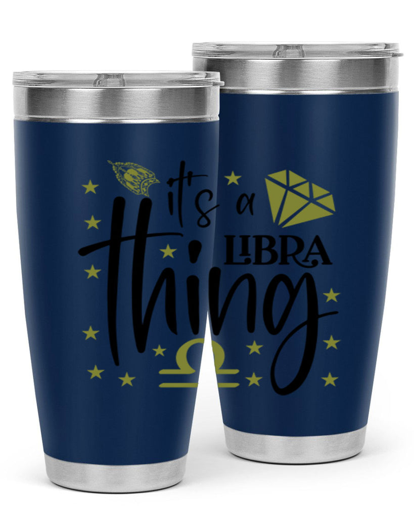 its a Libra thing 269#- zodiac- Tumbler