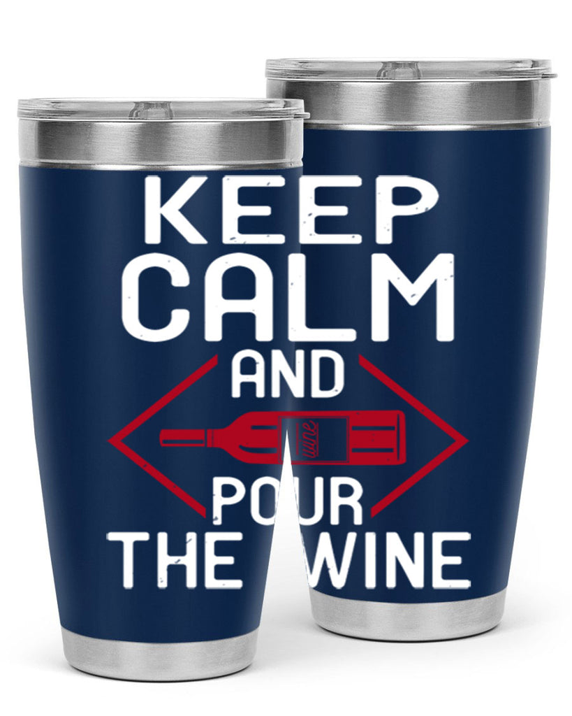 keep calm and pour the wine 130#- wine- Tumbler