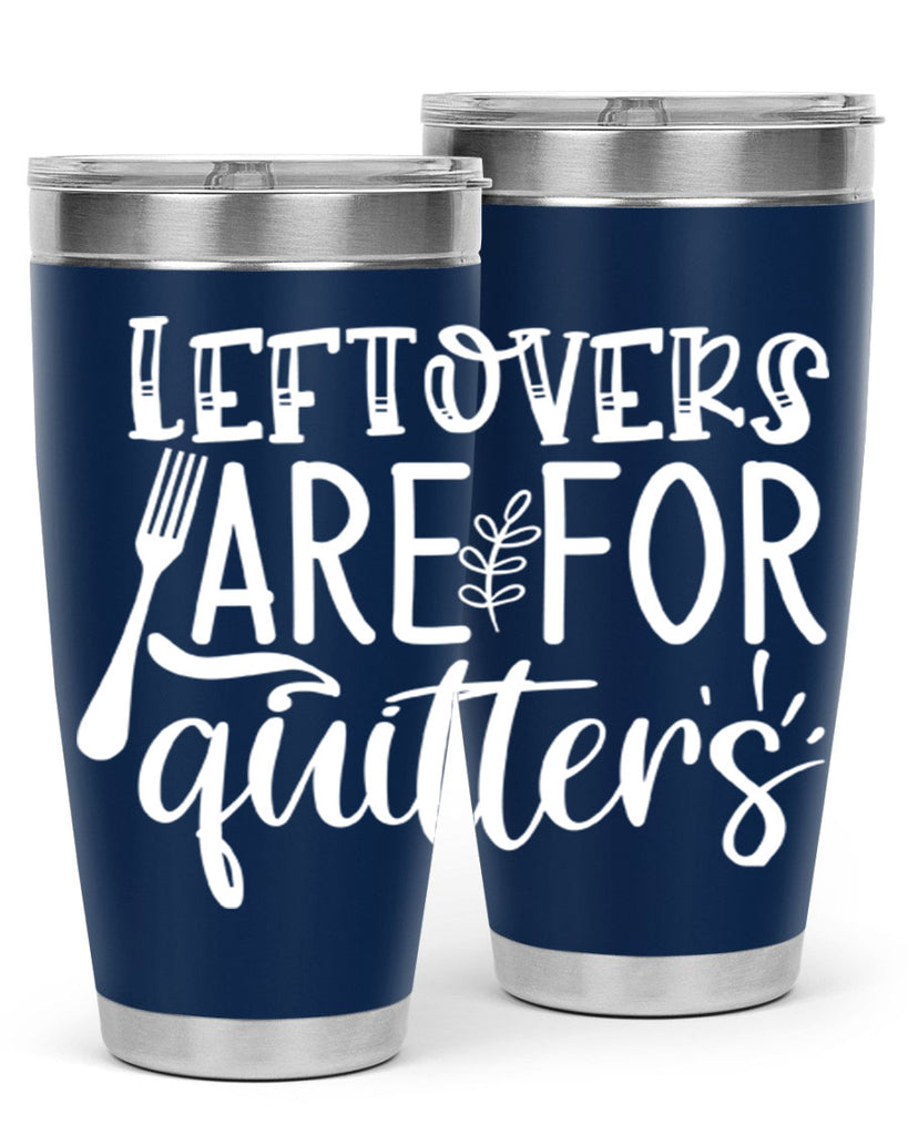 leflovers are for guitters white 29#- kitchen- Tumbler