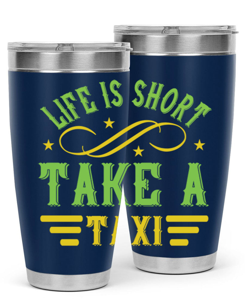 life is short take a taxi Style 21#- bus driver- tumbler