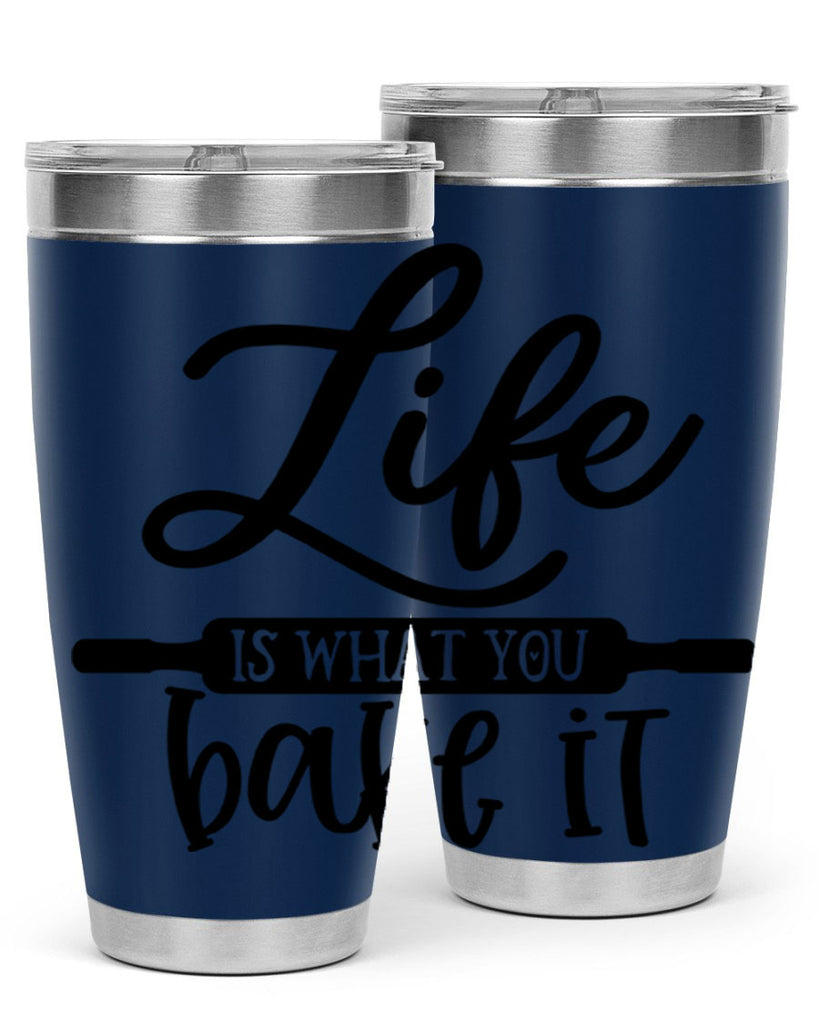 life is what you bake it 87#- kitchen- Tumbler