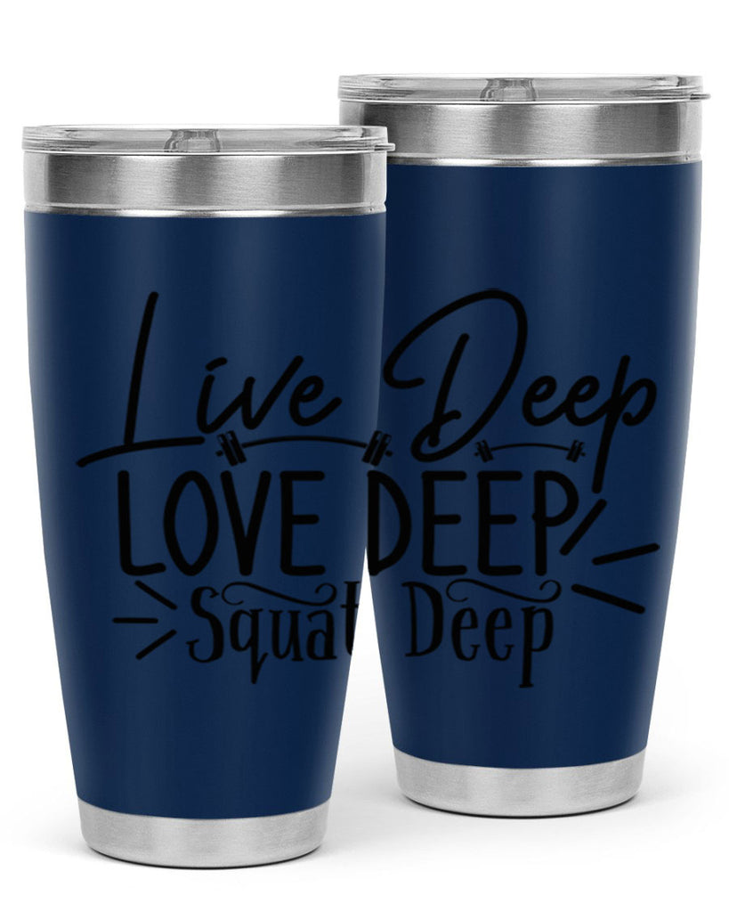 live deep love deep squat deep 31#- gym- Tumbler