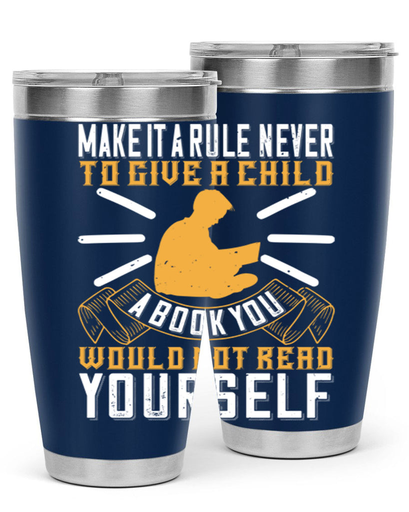 make it a rule never to give a child a book you would not read yourself 60#- reading- Tumbler