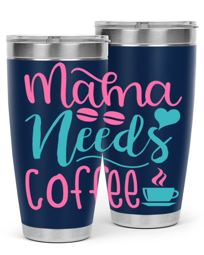 mama needs coffee 323#- mom- Tumbler