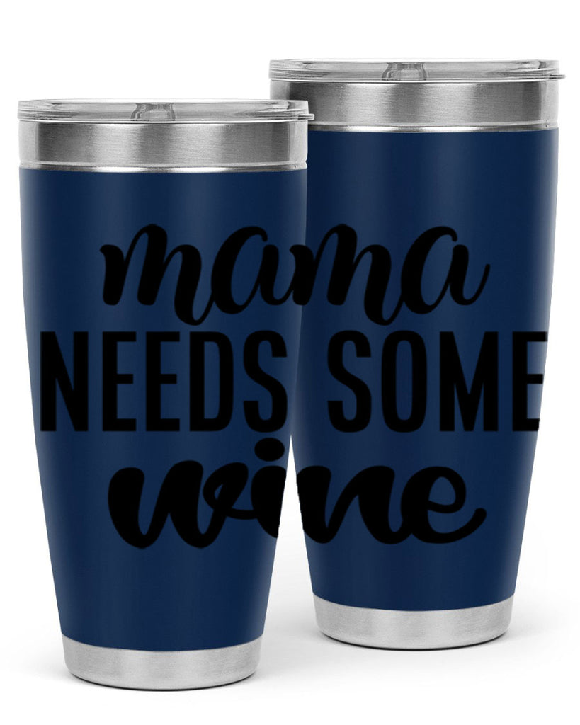 mama needs some wine 183#- wine- Tumbler