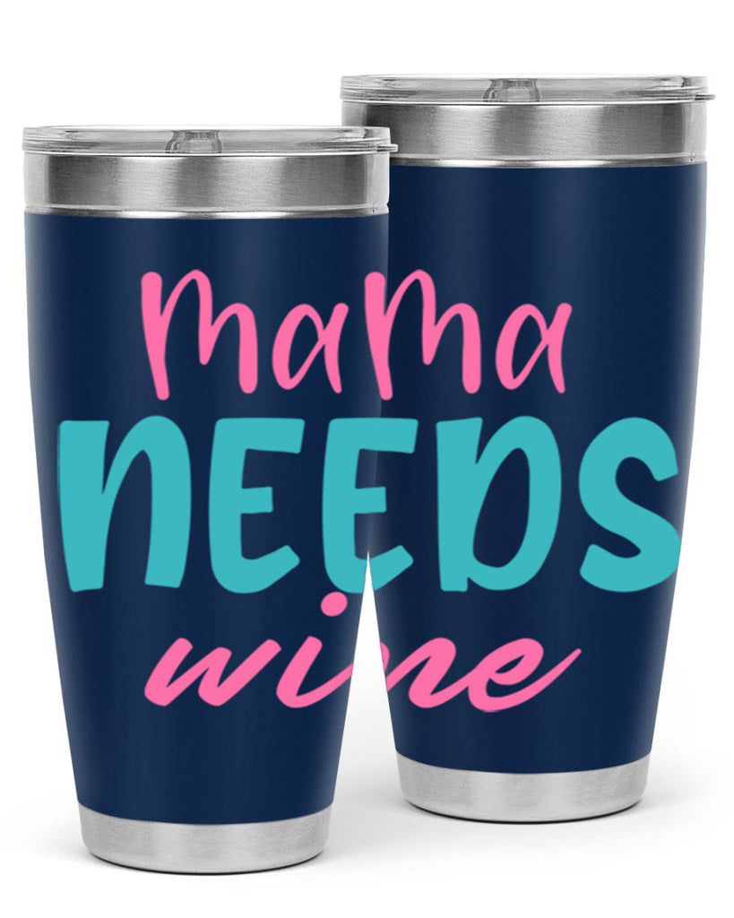 mama needs wine 321#- mom- Tumbler