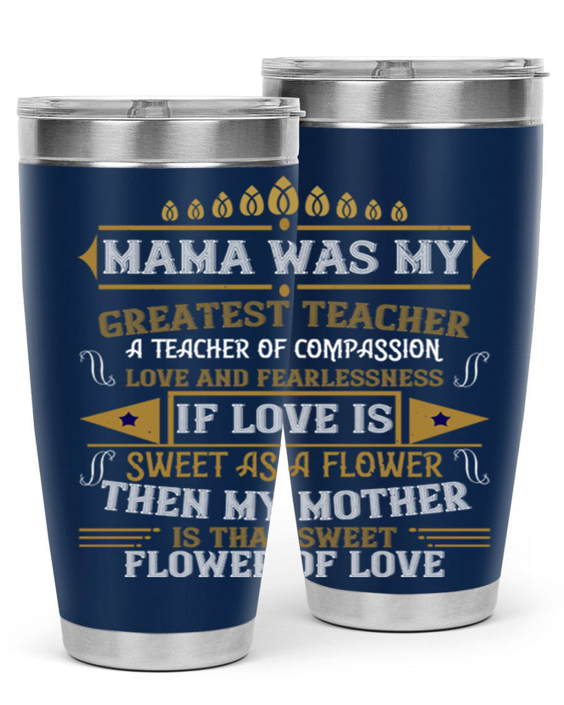 mama was my greatest teacher a teacher of compassion 130#- mom- Tumbler