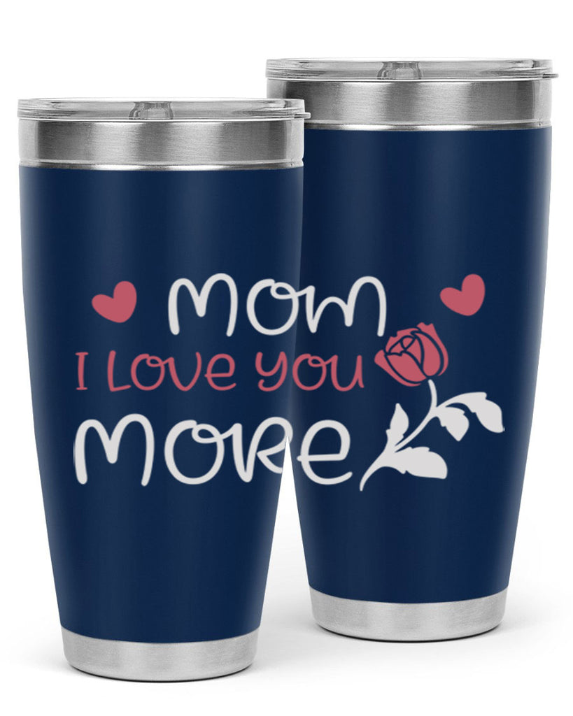 mom i love you more 125#- mom- Tumbler