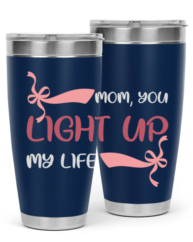 mom you light up my life 115#- mom- Tumbler