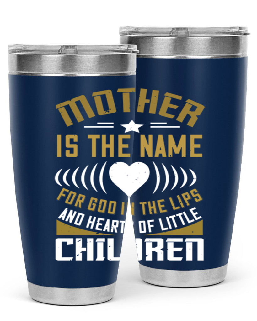 mother is the name for god in the lips and hearts of little children 104#- mom- Tumbler