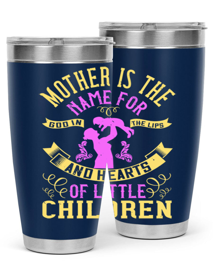 mother is the name for god in the lips and hearts of little children 105#- mom- Tumbler