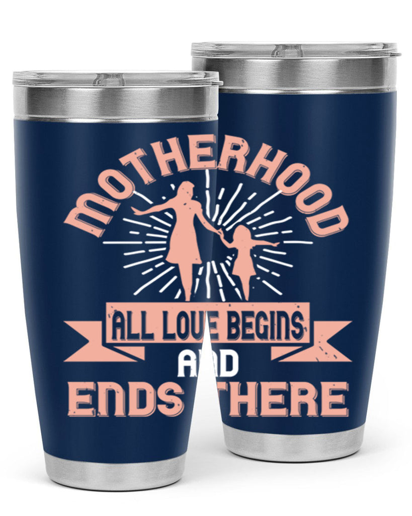 motherhood all love begins and ends there 100#- mom- Tumbler