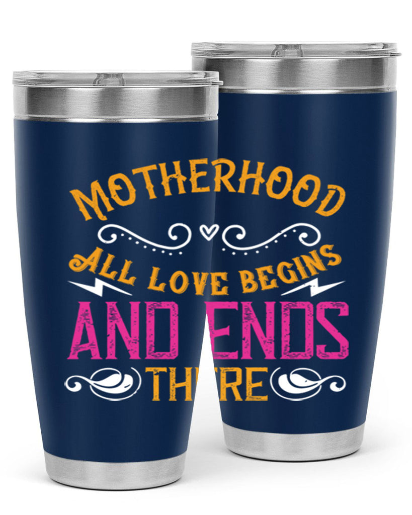 motherhood all love begins and ends there 99#- mom- Tumbler