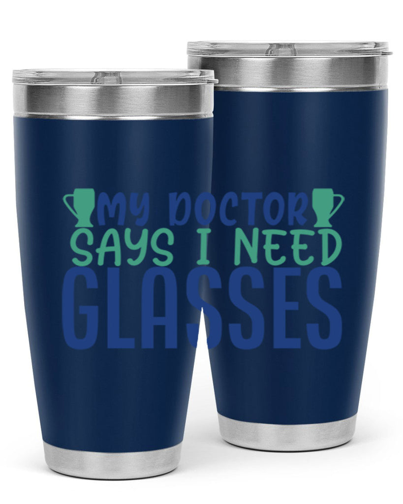 my doctor says i need glasses 179#- wine- Tumbler