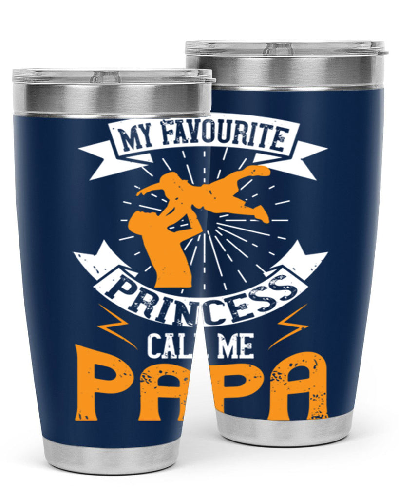 my favourite princess call me papa 202#- fathers day- Tumbler