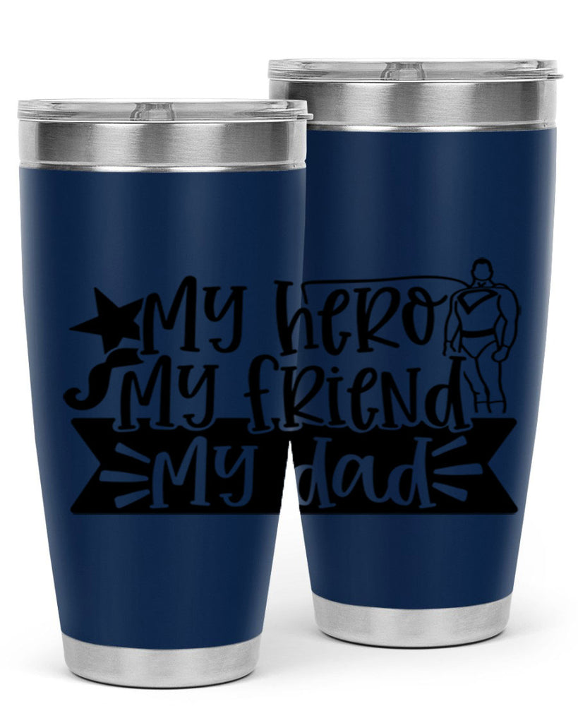 my hero my friend my dad 25#- fathers day- Tumbler
