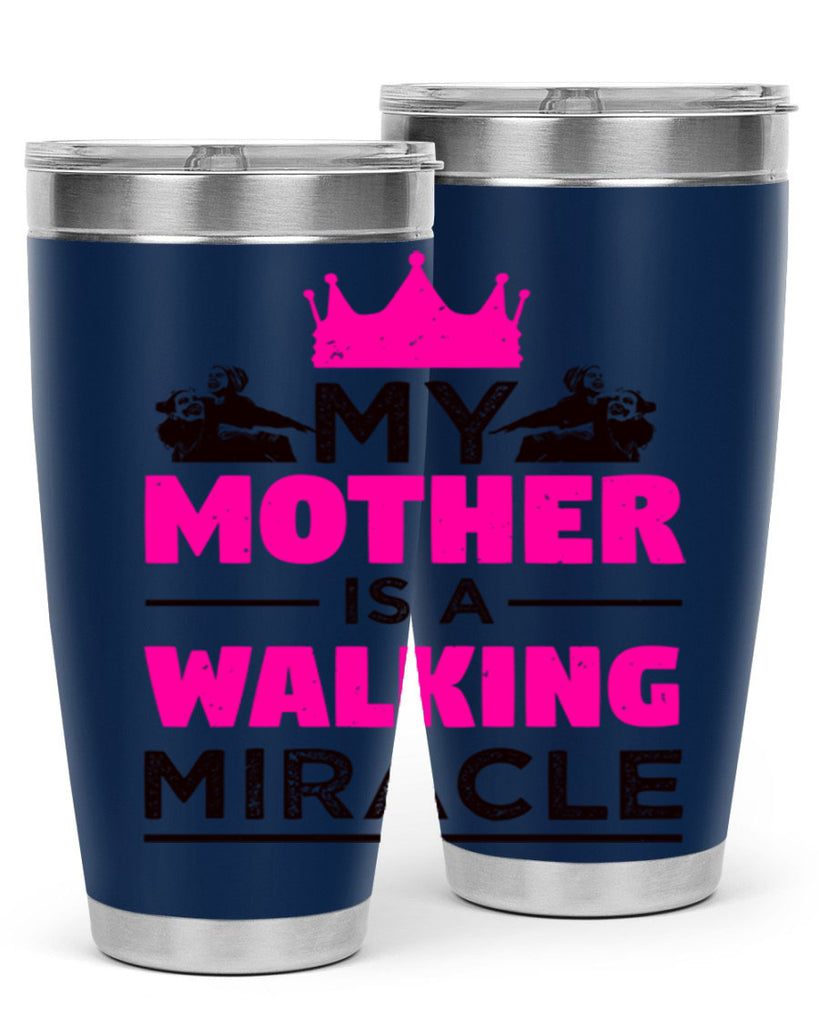 my mother is a walking miracle 38#- mothers day- Tumbler