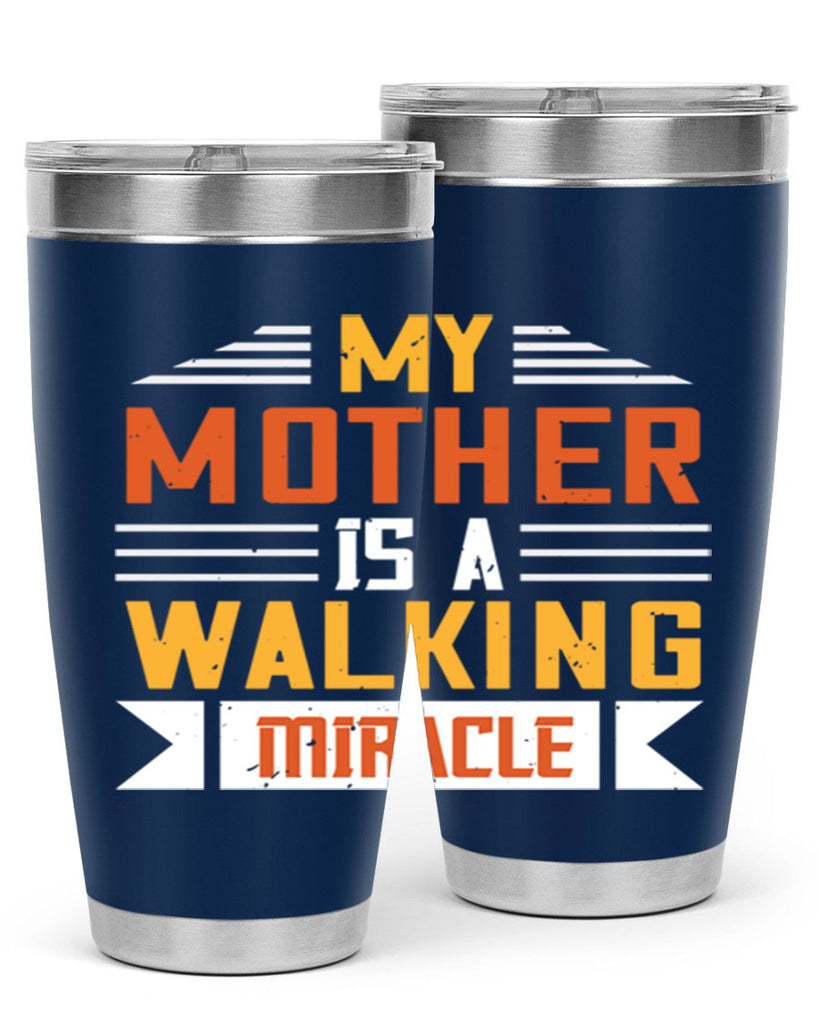 my mother is a walking miracle 85#- mom- Tumbler