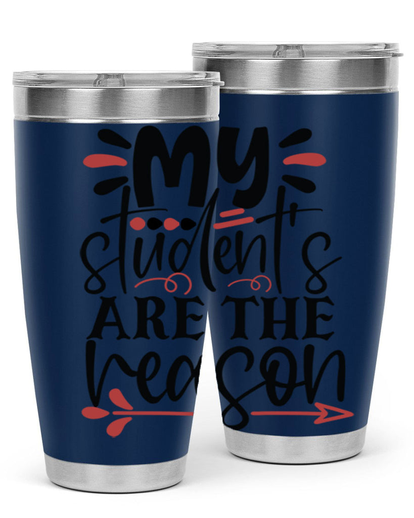 my students are the reason Style 173#- teacher- tumbler