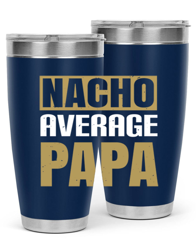 nacho average papa 25#- grandpa - papa- Tumbler