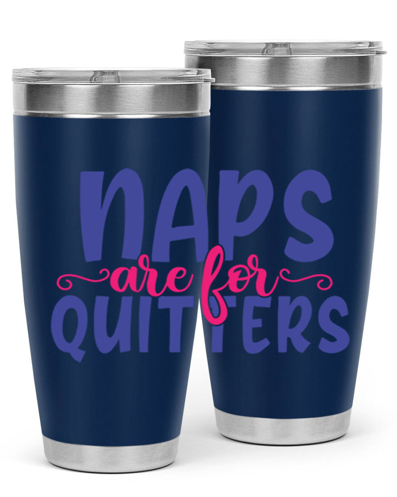 naps are for quitters 371#- mom- Tumbler