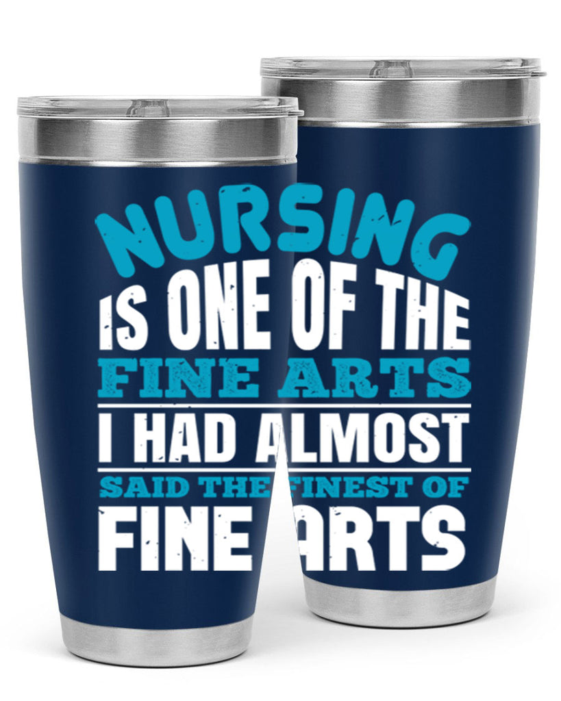 nursing is one of the fine arts Style 259#- nurse- tumbler