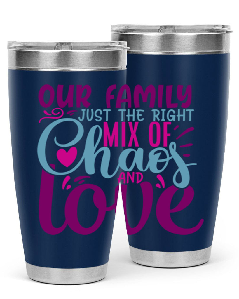 our family just the right mix of chaos love 21#- family- Tumbler