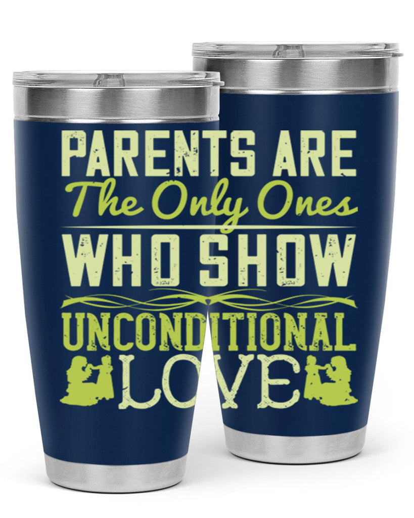 parents are the only ones who show unconditional love 26#- Parents Day- Tumbler