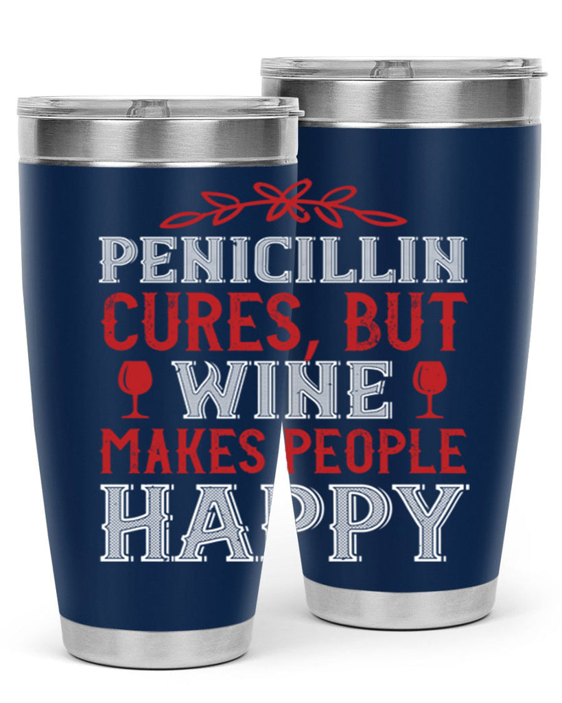 penicillin cures but wine makes people 65#- wine- Tumbler