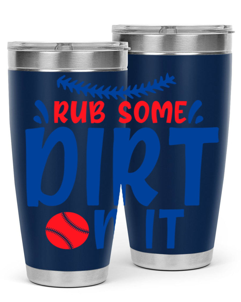 rub some dirt on it 2030#- baseball- Tumbler