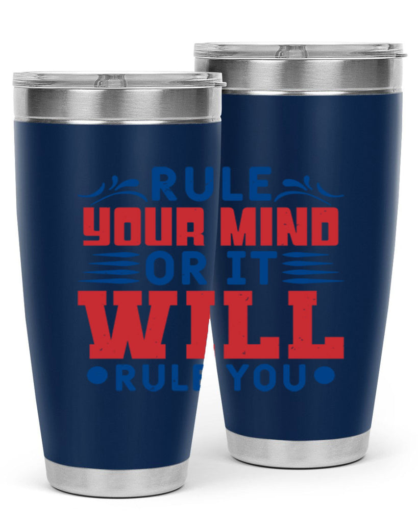 rule your mind or it will rule you Style 38#- Fourt Of July- Tumbler