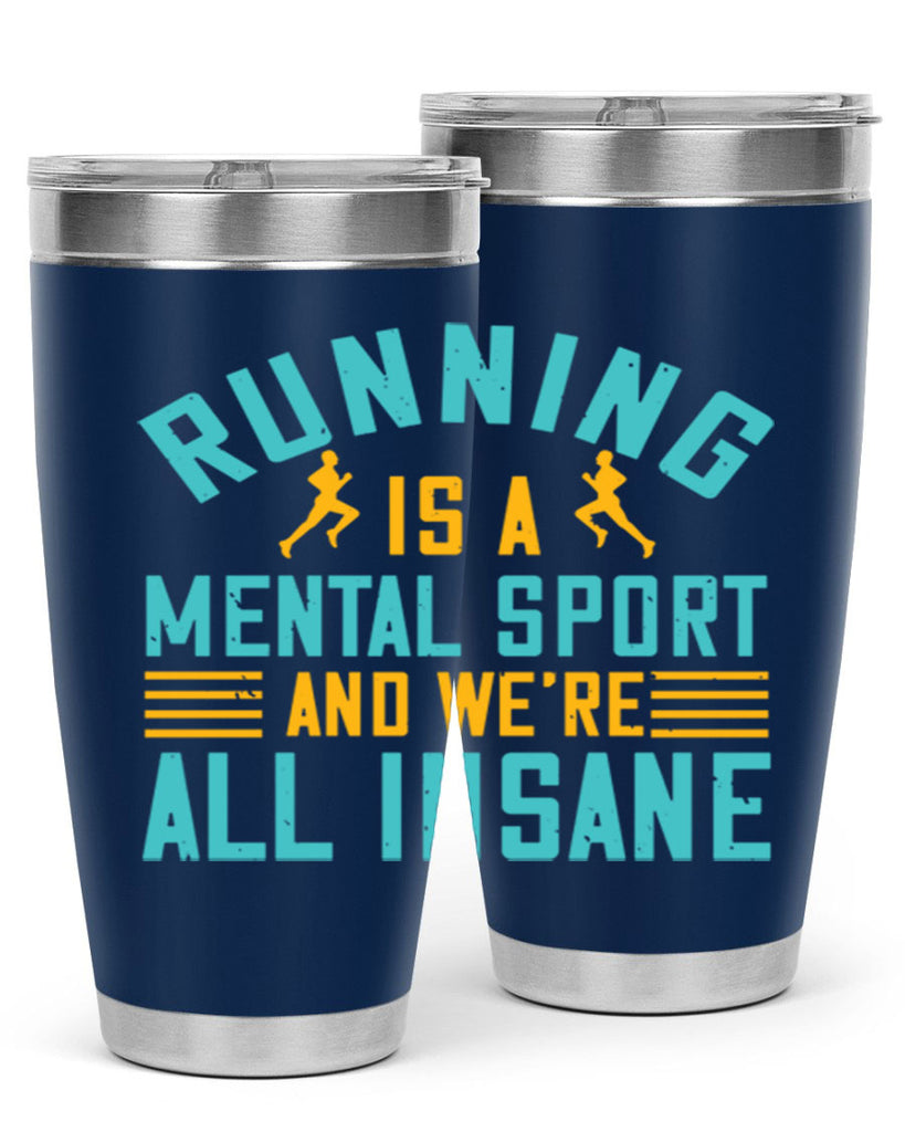 running is a mental sport and we’re all insane 23#- running- Tumbler