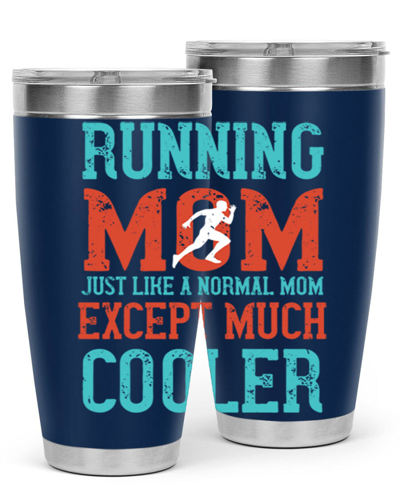 running mom just like a normal mom except much cooler 18#- running- Tumbler