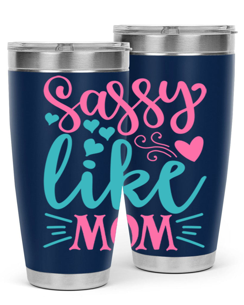 sassy like mom 304#- mom- Tumbler