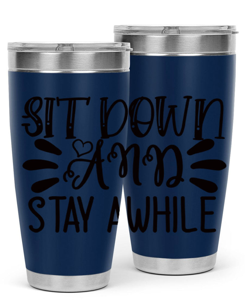 sit down and stay awhile 95#- home- Tumbler