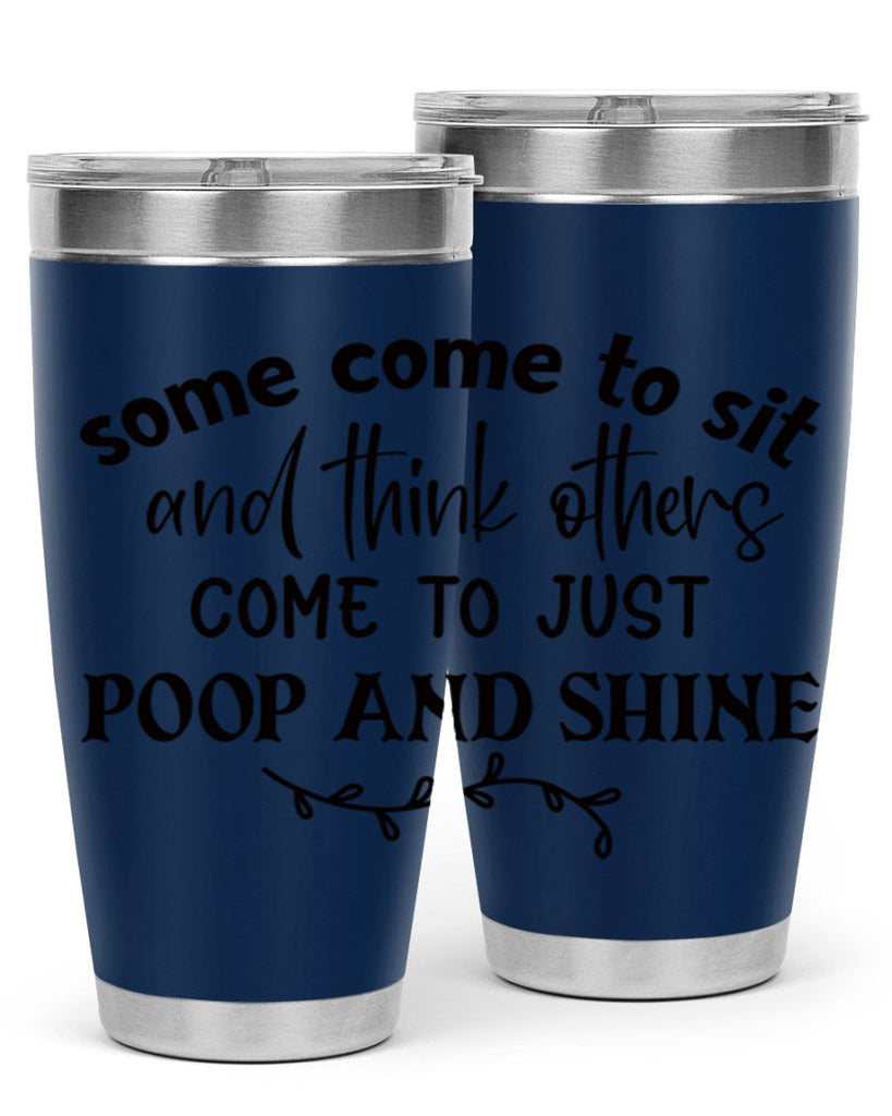 some come to sit and think others come to just poop and shine 57#- bathroom- Tumbler