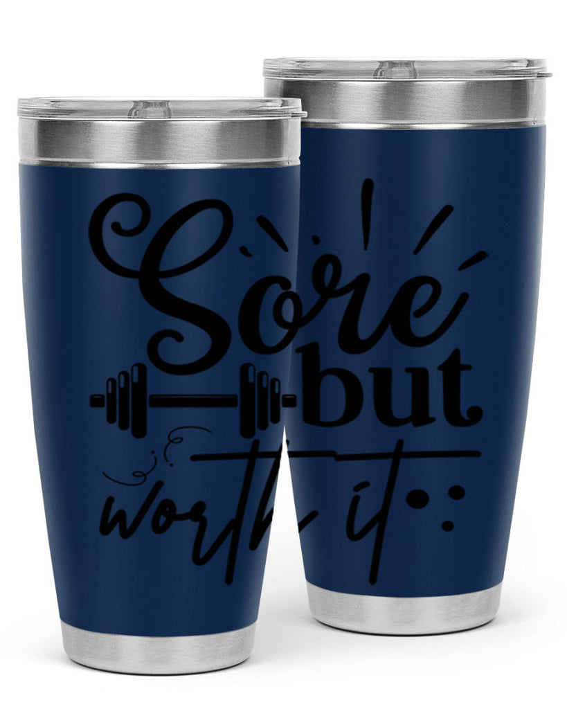 sore but worth it 17#- gym- Tumbler