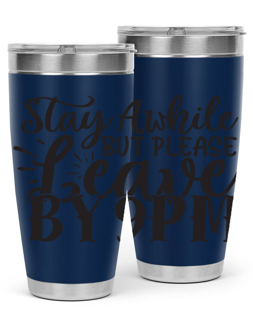 stay awhile but please leave by pm 50#- home- Tumbler