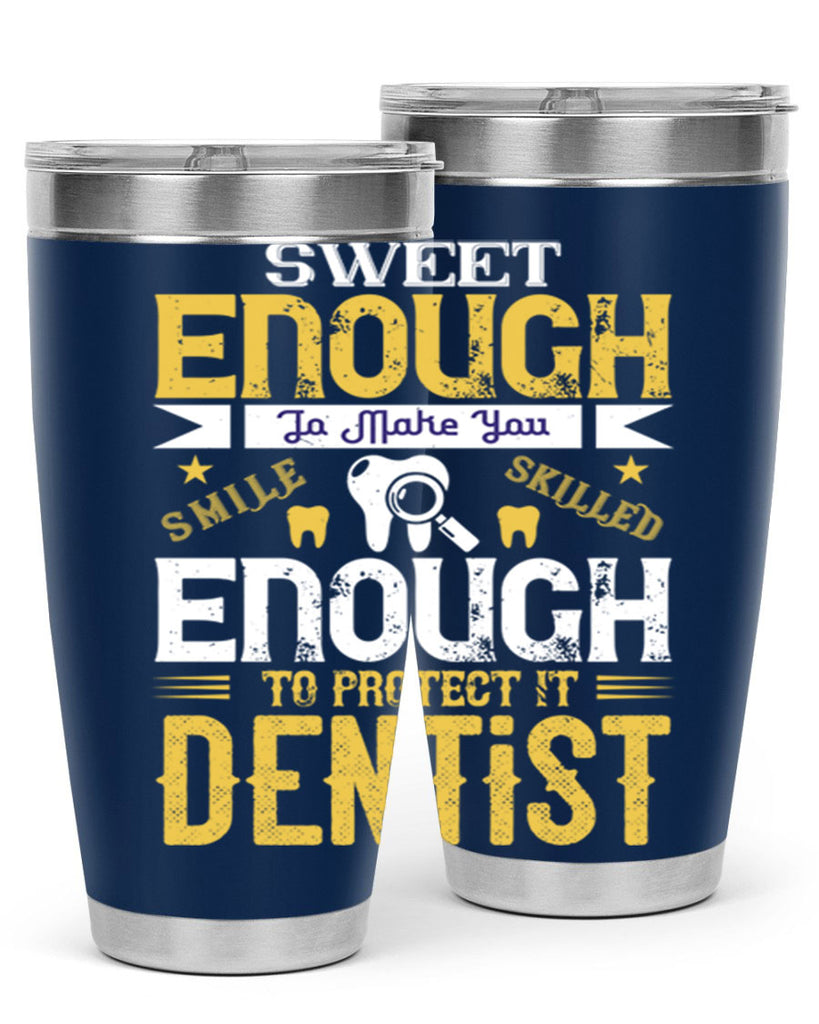 sweet enogh to make you Style 18#- dentist- tumbler