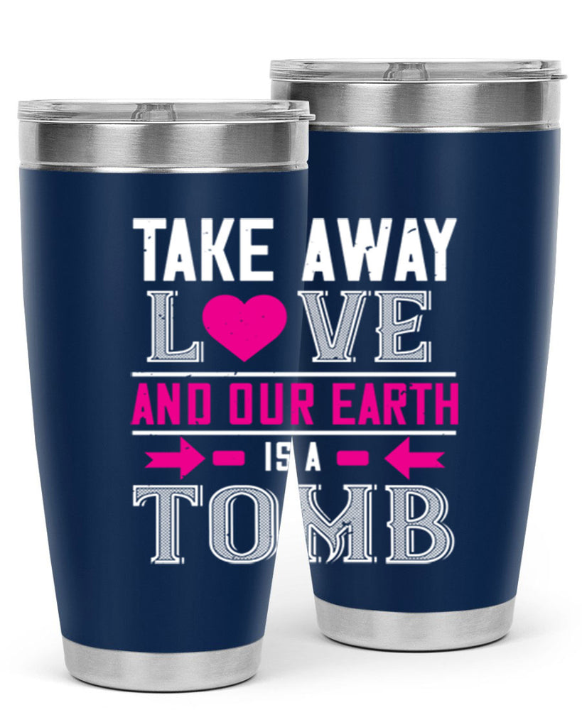 take awey love and out earth 9#- valentines day- Tumbler